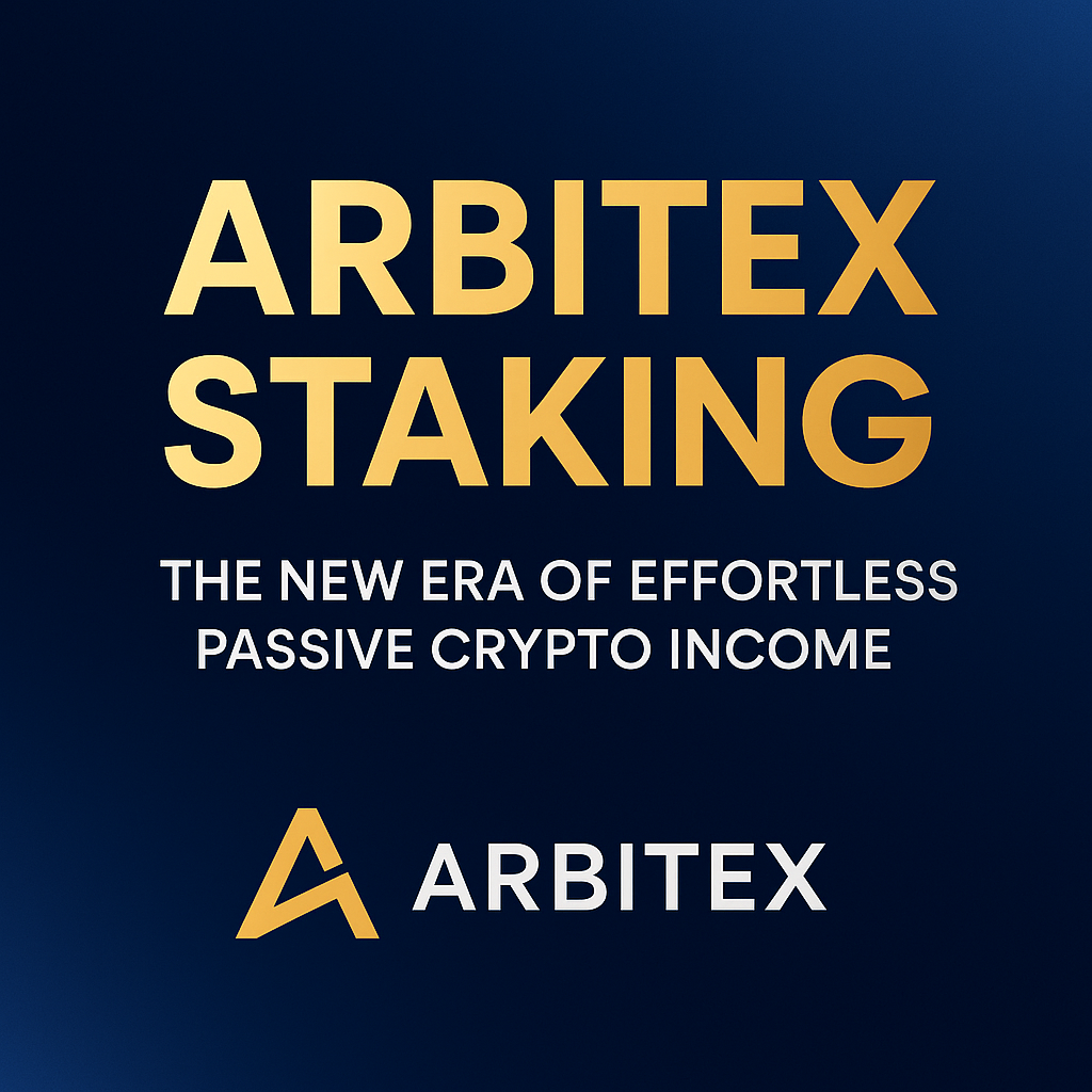 Arbitex Staking: The New Era of Effortless Passive Crypto Income